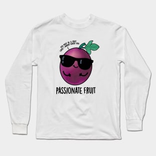 Passionate Fruit Cute Passion Fruit Pun Long Sleeve T-Shirt